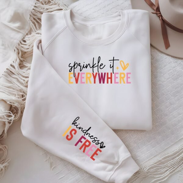 Alternative view of Sprinkle it Everywhere, Kindness is free, Sweatshirt With Wrist Design - Gifts For Her