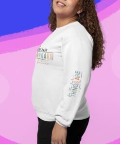 Alternative view of Forget The Past Look forward to the future,For the best Things are yet to come ,Sweatshirt With Wrist Design - Gifts For Her