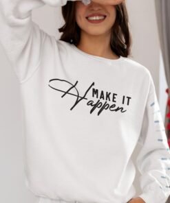 Make it happen, Sweatshirt With Wrist Design - Gifts For Her