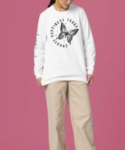 Choose happyness today,You deserve it, Sweatshirt With Wrist Design - Gifts For Her
