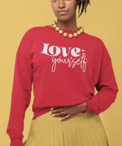 Love yourself , Sweatshirt With Wrist Design - Gifts For Her