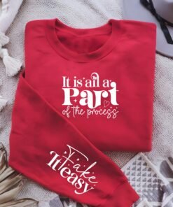 It is all a part of the process,fake it easy, Sweatshirt With Wrist Design - Gifts For Her